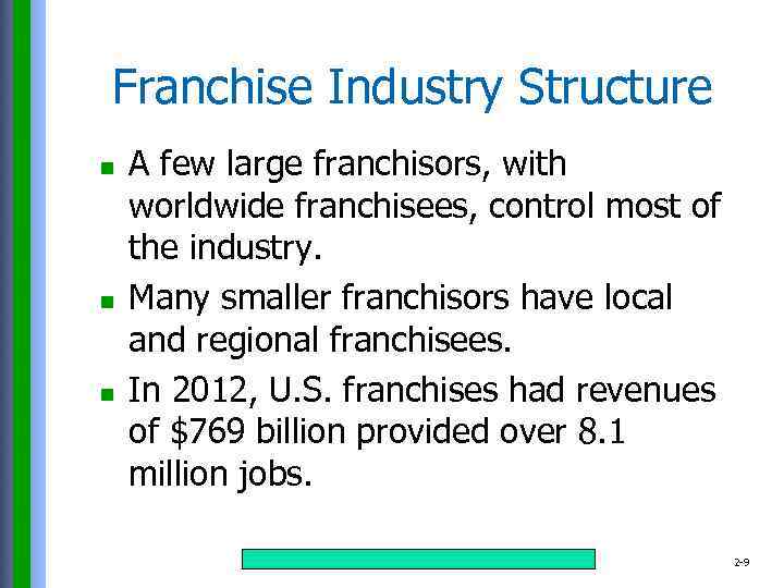 Franchise Industry Structure n n n A few large franchisors, with worldwide franchisees, control