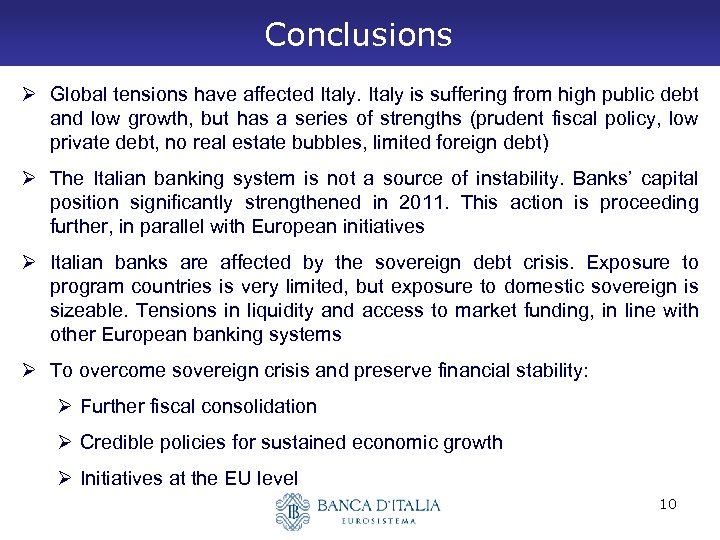 Conclusions Ø Global tensions have affected Italy is suffering from high public debt and