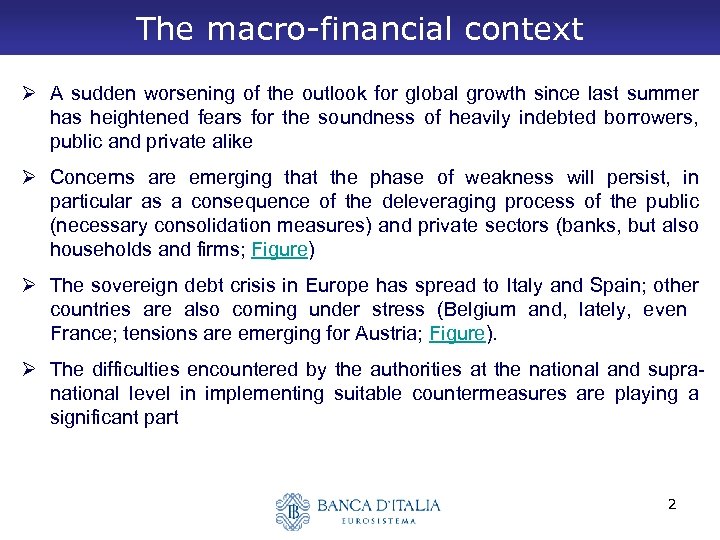 The macro-financial context Ø A sudden worsening of the outlook for global growth since