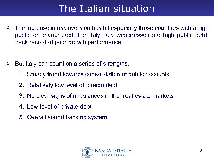 The Italian situation Ø The increase in risk aversion has hit especially those countries