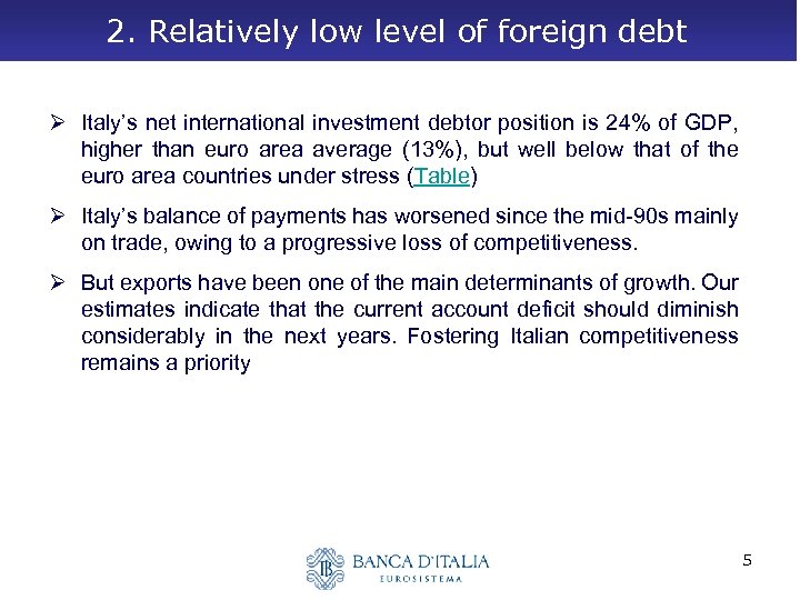 2. Relatively low level of foreign debt Ø Italy’s net international investment debtor position