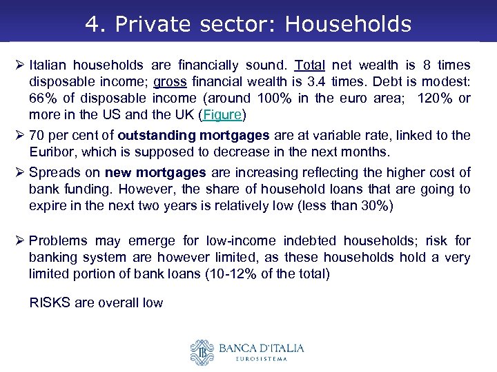 4. Private sector: Households Ø Italian households are financially sound. Total net wealth is