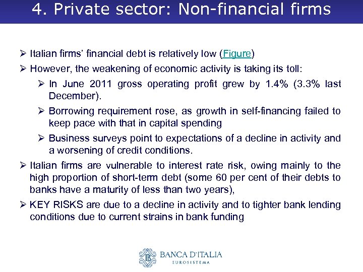 4. Private sector: Non-financial firms Ø Italian firms’ financial debt is relatively low (Figure)