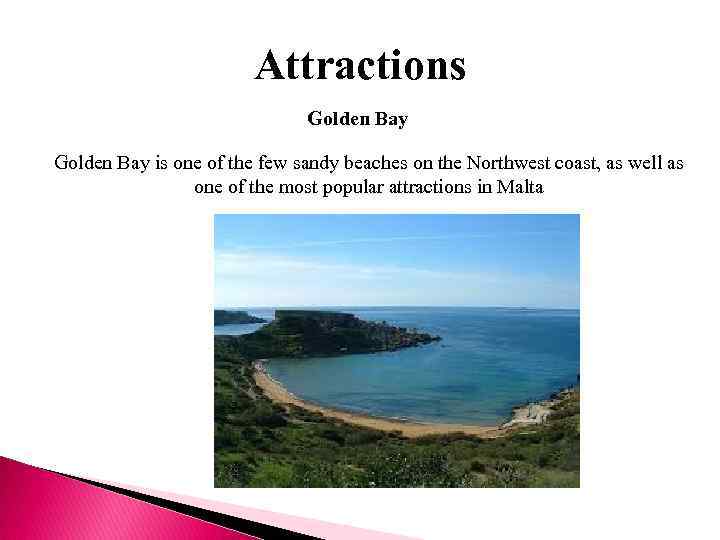 Attractions Golden Bay is one of the few sandy beaches on the Northwest coast,