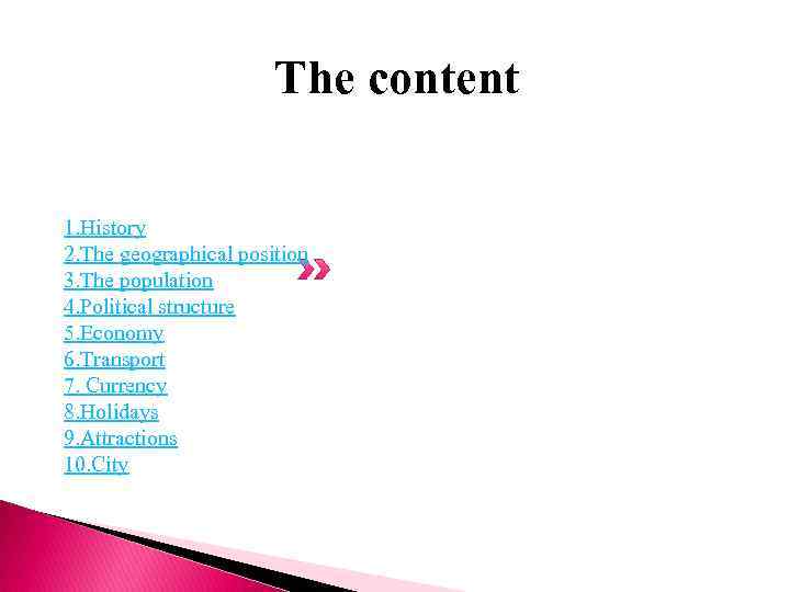 The content 1. History 2. The geographical position 3. The population 4. Political structure