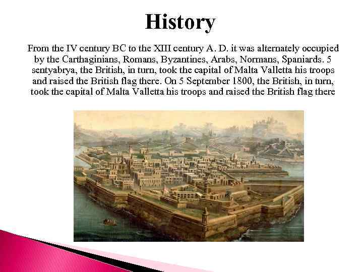 History From the IV century BC to the XIII century A. D. it was