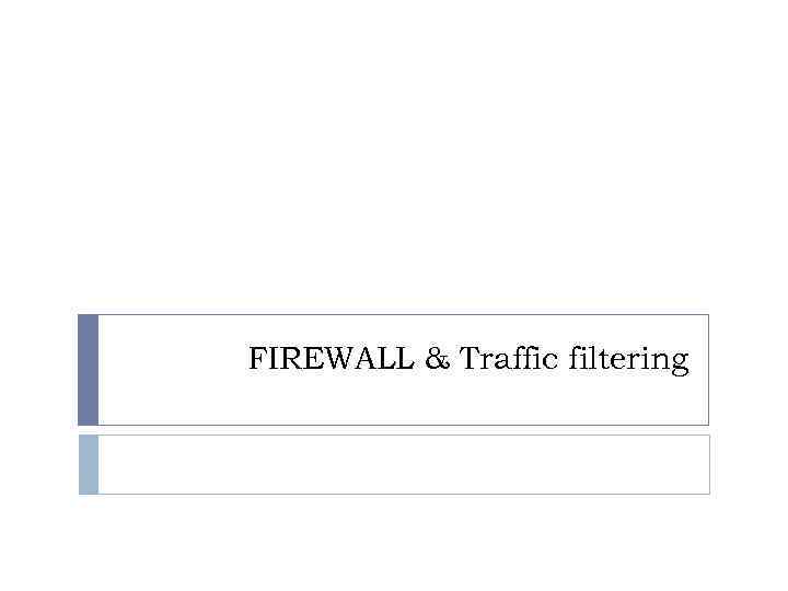 FIREWALL & Traffic filtering 