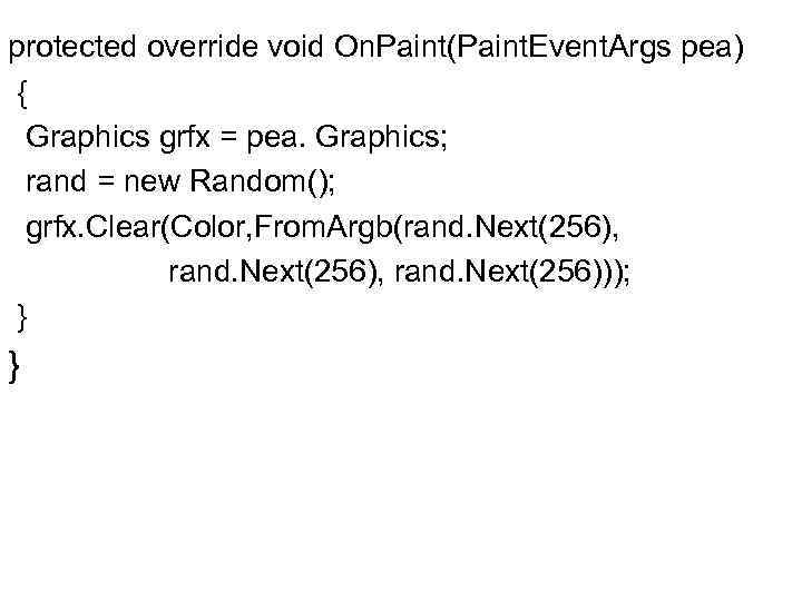 protected override void On. Paint(Paint. Event. Args pea) { Graphics grfx = pea. Graphics;