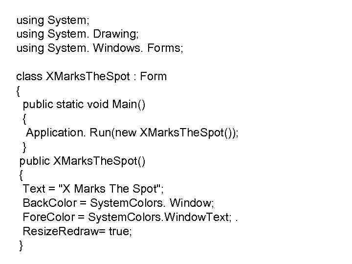 using System; using System. Drawing; using System. Windows. Forms; class XMarks. The. Spot :