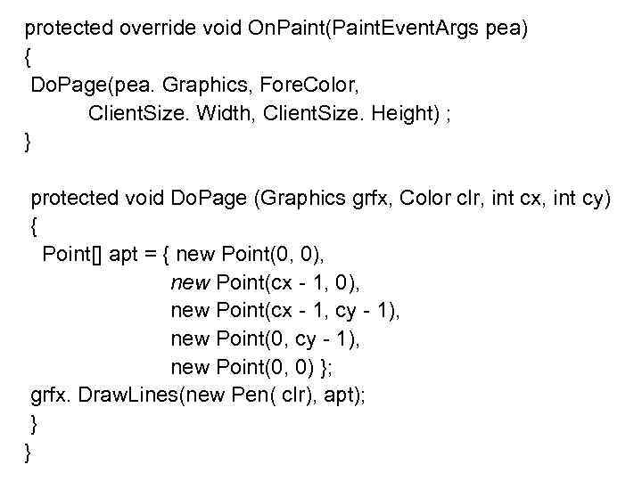 protected override void On. Paint(Paint. Event. Args pea) { Do. Page(pea. Graphics, Fore. Color,