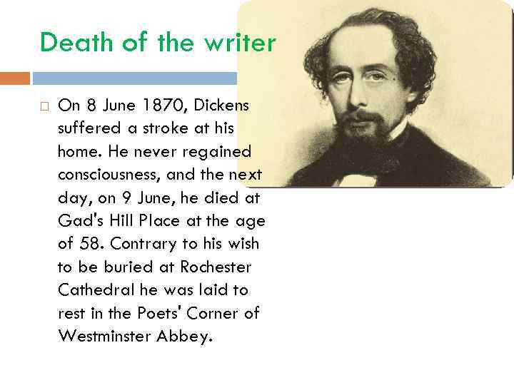 Death of the writer On 8 June 1870, Dickens suffered a stroke at his