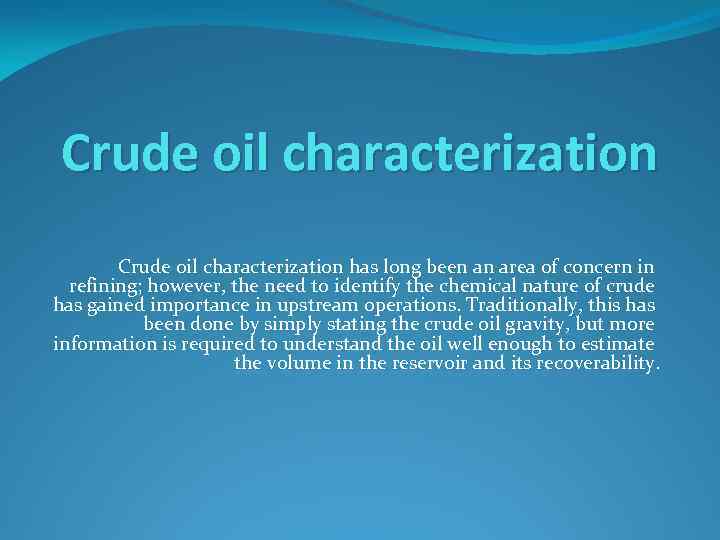 Crude oil characterization has long been an area of concern in refining; however, the