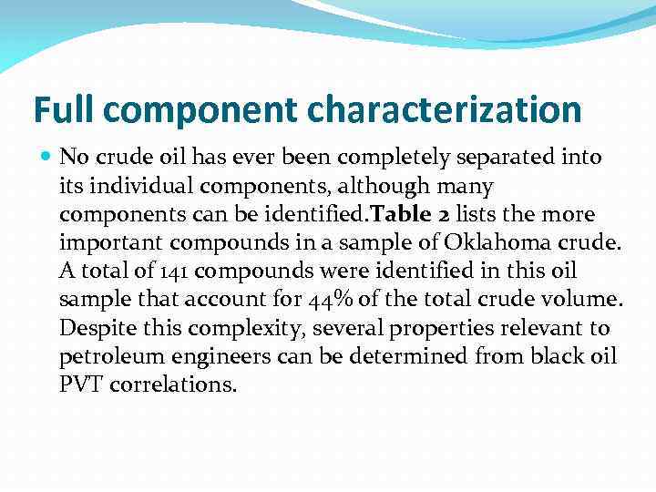 Full component characterization No crude oil has ever been completely separated into its individual