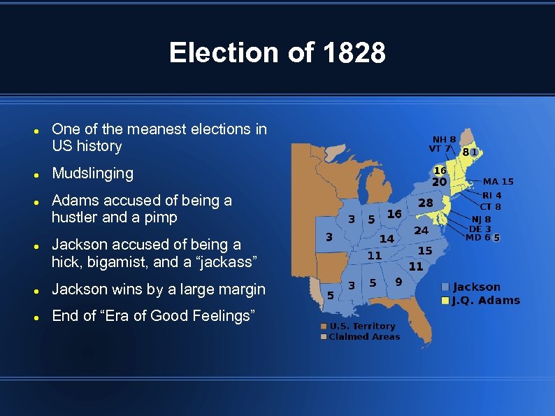 Election of 1828 One of the meanest elections in US history Mudslinging Adams accused