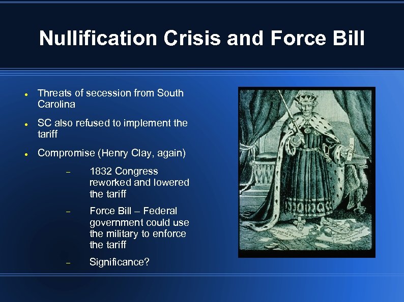 Nullification Crisis and Force Bill Threats of secession from South Carolina SC also refused