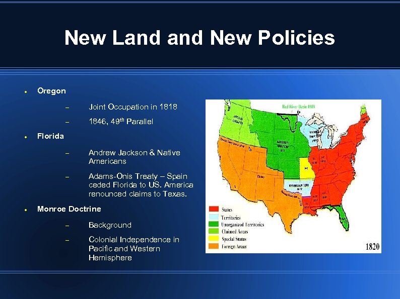 New Land New Policies Oregon Andrew Jackson & Native Americans 1846, 49 th Parallel
