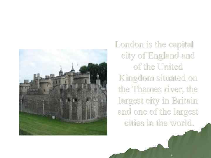 London is the capital city of England of the United Kingdom situated on the