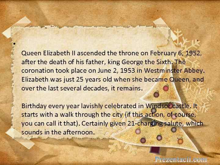  • Queen Elizabeth II ascended the throne on February 6, 1952, after the