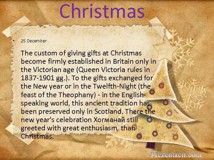 Christmas • 25 December The custom of giving gifts at Christmas become firmly established