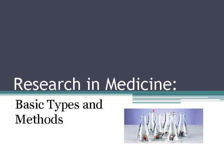 Research in Medicine: Basic Types and Methods 