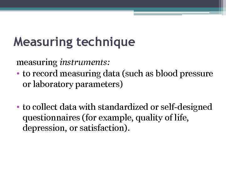 Measuring technique measuring instruments: • to record measuring data (such as blood pressure or