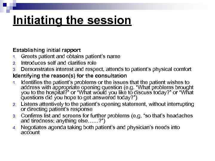 Initiating the session Establishing initial rapport 1. Greets patient and obtains patient’s name 2.