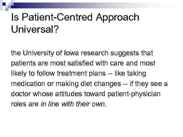 Is Patient-Centred Approach Universal? the University of Iowa research suggests that patients are most