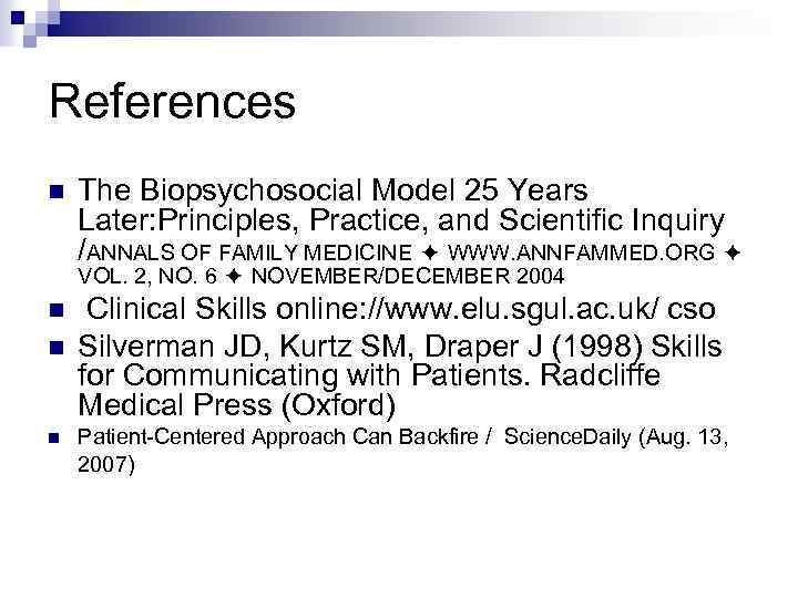 References n The Biopsychosocial Model 25 Years Later: Principles, Practice, and Scientific Inquiry /ANNALS