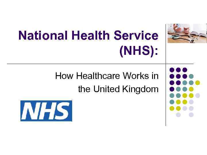 National Health Service (NHS): How Healthcare Works in the United Kingdom 