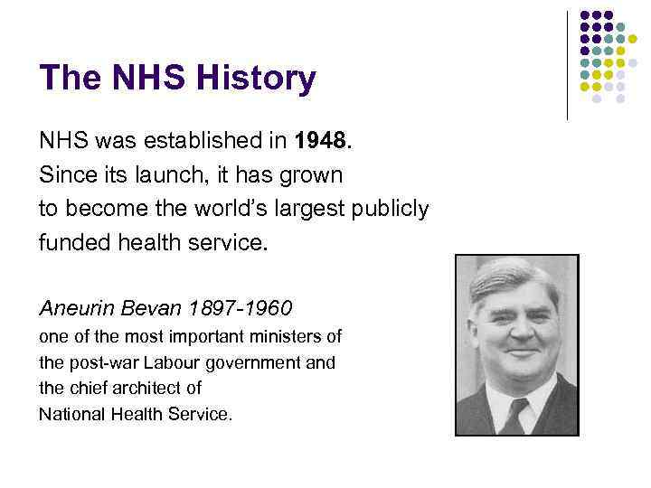 The NHS History NHS was established in 1948. Since its launch, it has grown