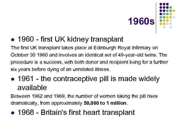 1960 s l 1960 - first UK kidney transplant The first UK transplant takes