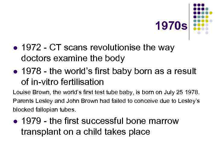 1970 s l l 1972 - CT scans revolutionise the way doctors examine the