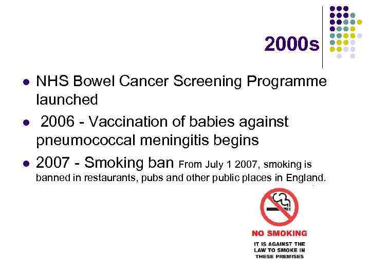 2000 s l l l NHS Bowel Cancer Screening Programme launched 2006 - Vaccination