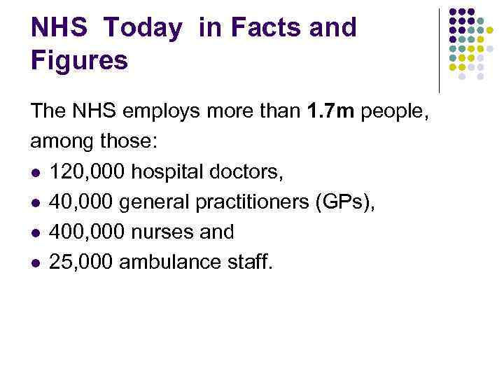 NHS Today in Facts and Figures The NHS employs more than 1. 7 m