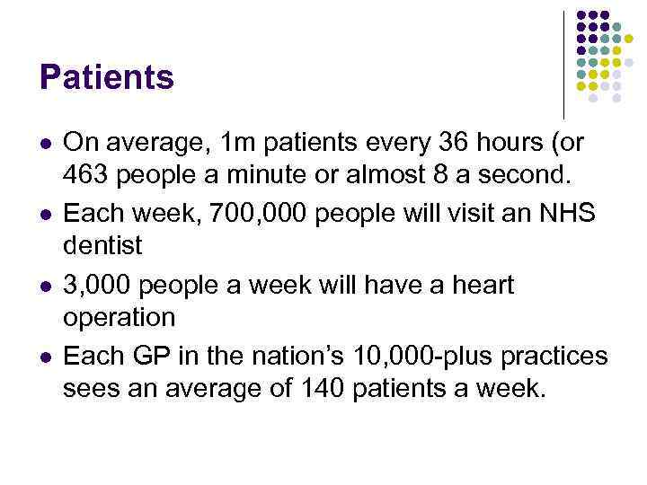 Patients l l On average, 1 m patients every 36 hours (or 463 people