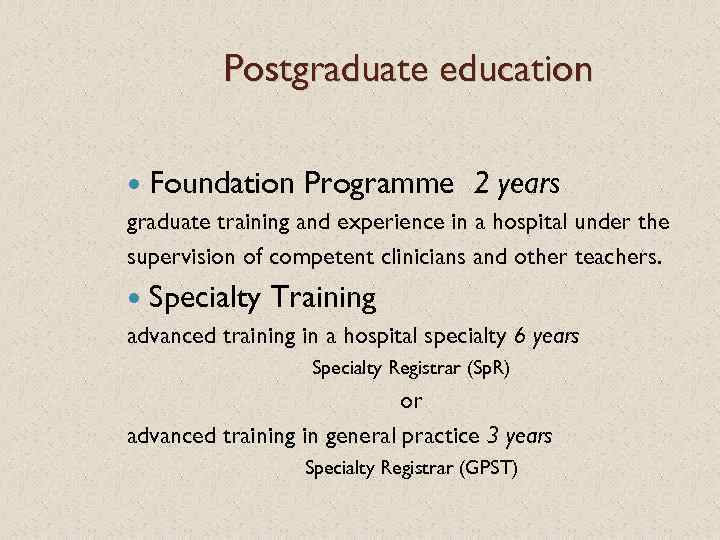 Postgraduate education Foundation Programme 2 years graduate training and experience in a hospital under