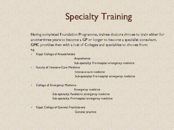 Specialty Training Having completed Foundation Programme, trainee doctors choose to train either for anotherthree