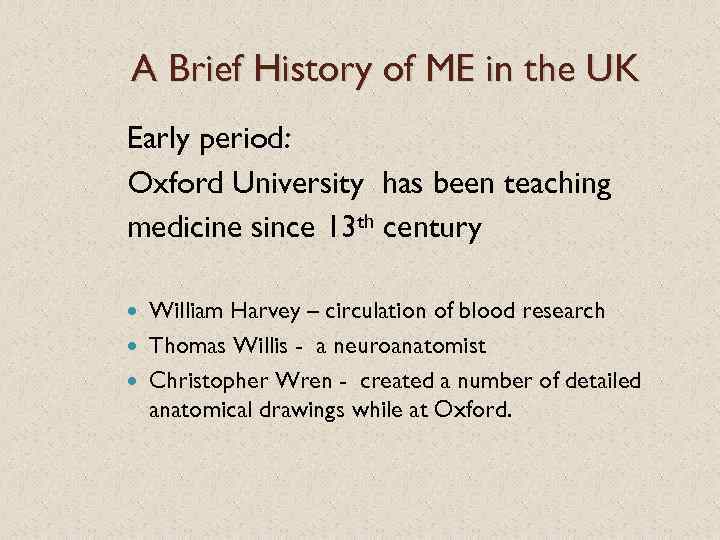 A Brief History of ME in the UK Early period: Oxford University has been