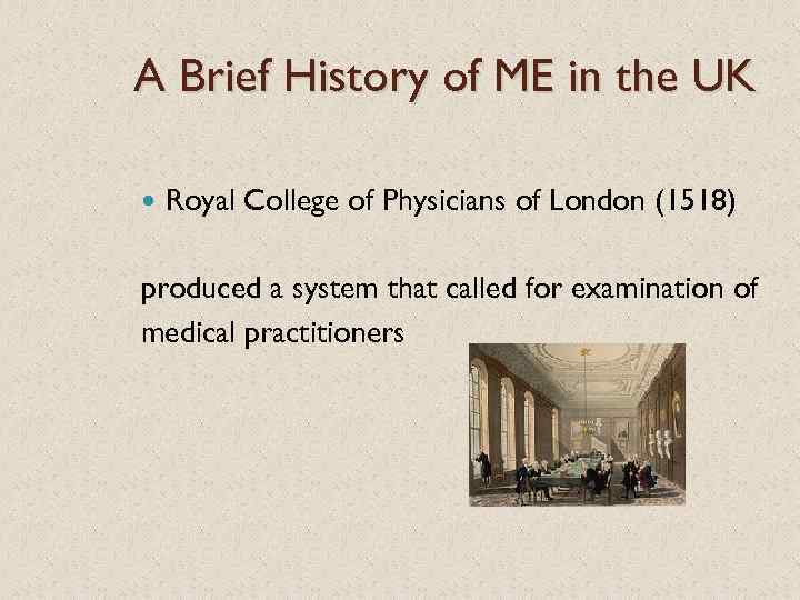 A Brief History of ME in the UK Royal College of Physicians of London