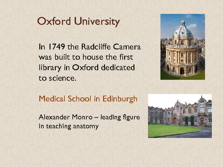 Oxford University In 1749 the Radcliffe Camera was built to house the first library