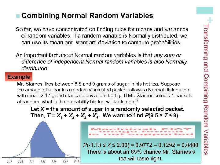 Normal Random Variables An important fact about Normal random variables is that any sum