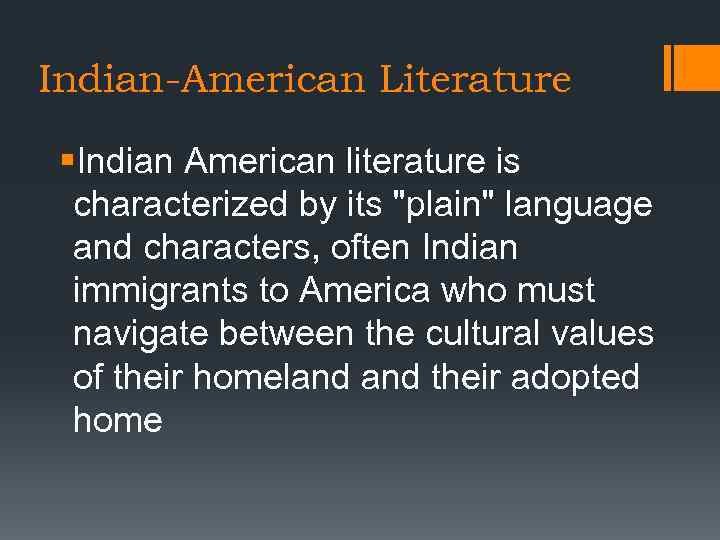 Indian-American Literature §Indian American literature is characterized by its 