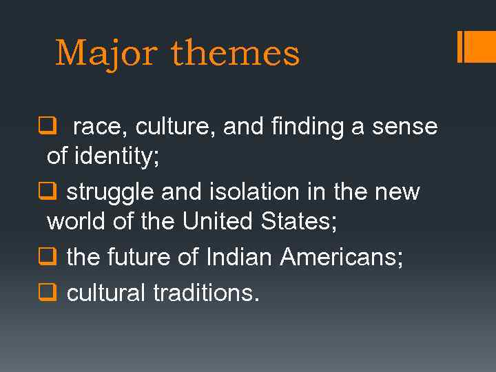 Major themes q race, culture, and finding a sense of identity; q struggle and