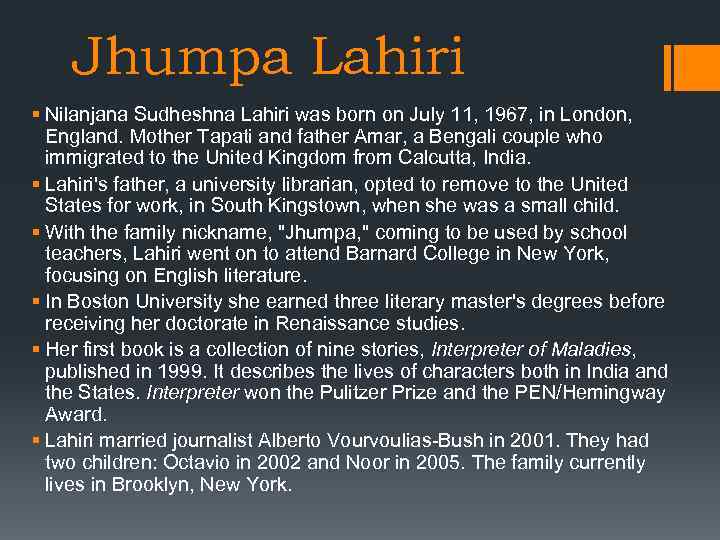 Jhumpa Lahiri § Nilanjana Sudheshna Lahiri was born on July 11, 1967, in London,