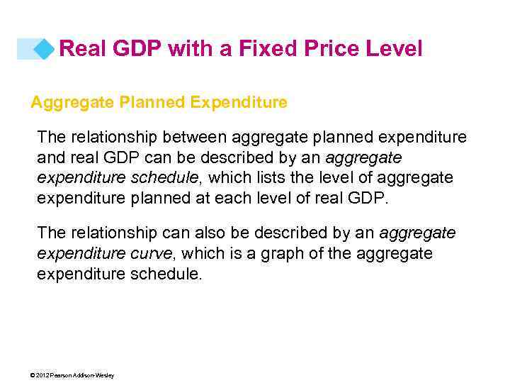 Real GDP with a Fixed Price Level Aggregate Planned Expenditure The relationship between aggregate