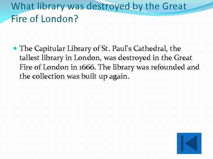 What library was destroyed by the Great Fire of London? The Capitular Library of