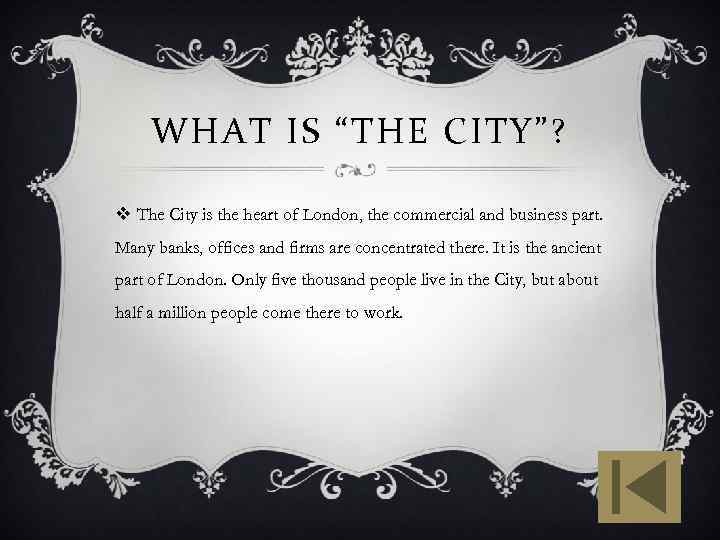 WHAT IS “THE CITY”? v The City is the heart of London, the commercial