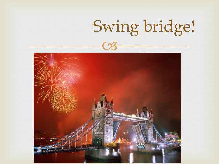 Swing bridge! 