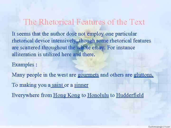 The Rhetorical Features of the Text It seems that the author dose not employ