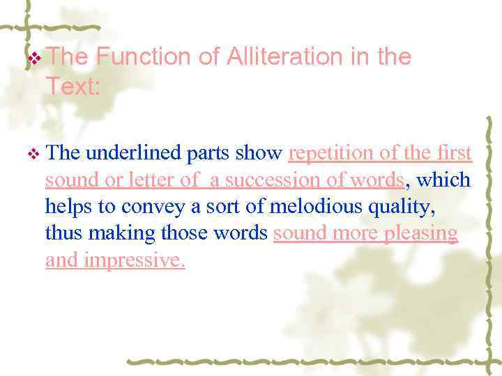 v The Function of Alliteration in the Text: v The underlined parts show repetition